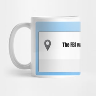 FBI Wants To Know Your Location Mug